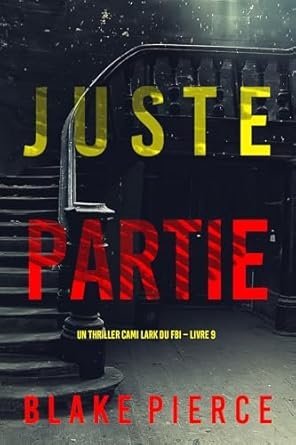 Blake Pierce - Juste partie