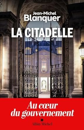 Jean-Michel Blanquer - La Citadelle: Au coeur du gouvernement