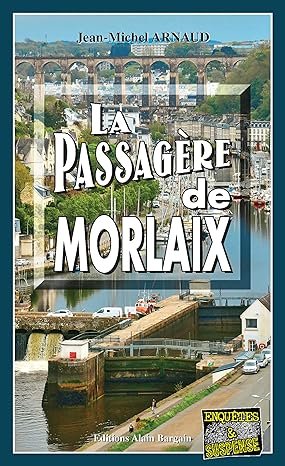 Jean-Michel Arnaud - La Passagere de Morlaix