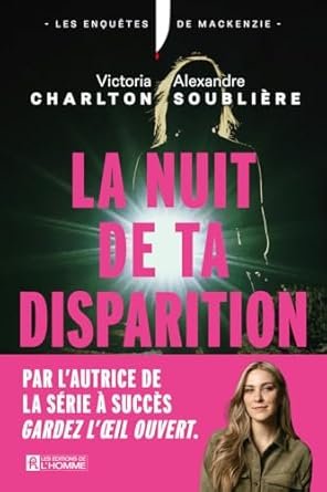 Victoria Charlton , Alexandre Soublière - La nuit de ta disparition