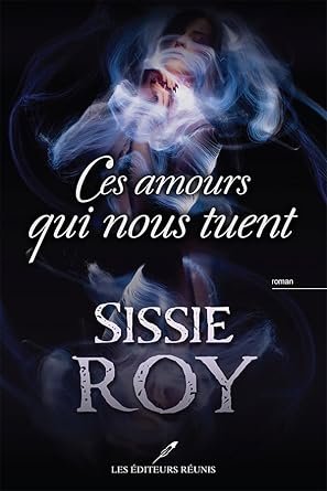 Sissie Roy - Ces amours qui nous tuent