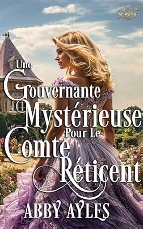 Abby Ayles - Une Gouvernante Mystérieuse Pour Le Comte Réticent