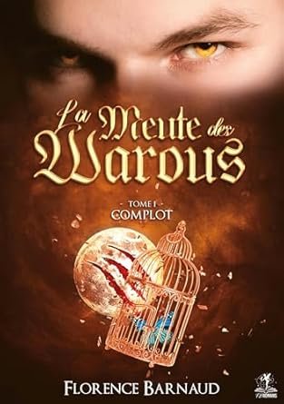 Florence Barnaud - La Meute des Warous ,Tome 1: Complot