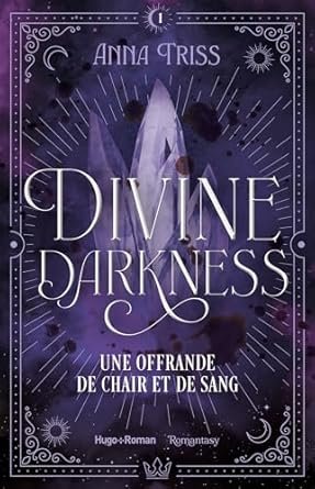 Anna Triss - Divine Darkness, Tome 1 : Une offrande de chair et de sang