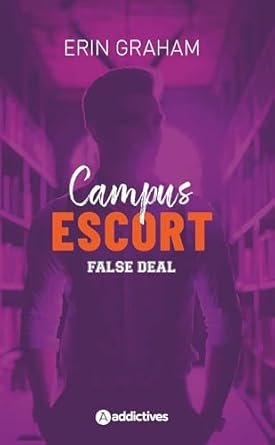 Erin Graham - Campus Escort, Tome 2 : False Deal