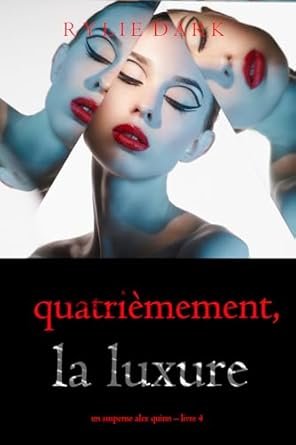 Rylie Dark - Quatrièmement, la luxure