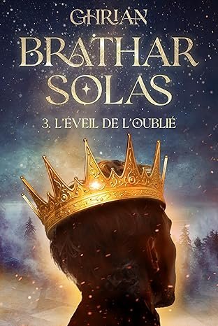 Ghrian - Bràthar Solas, Tome 3 : L'Éveil de l'oublié