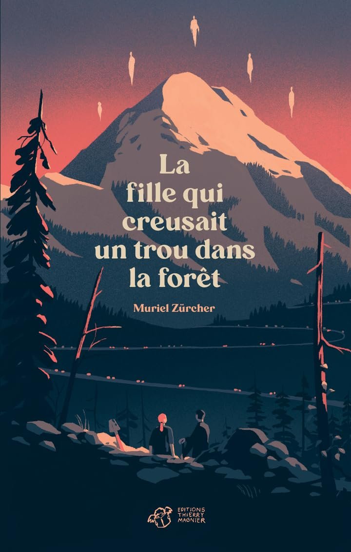 Muriel Zürcher - La fille qui creusait un trou dans la forêt