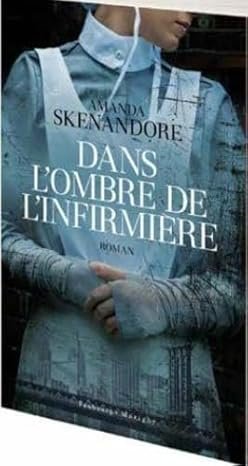 Amanda Skenandore - Dans l'ombre de l'infirmière