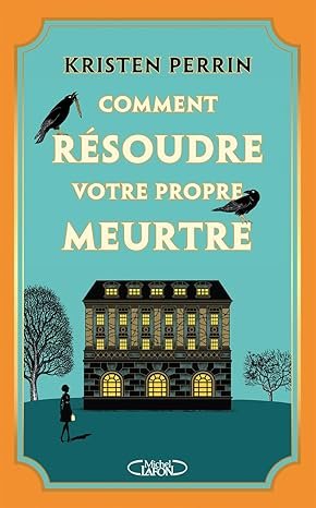 Kristen Perrin - Comment résoudre votre propre meurtre