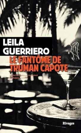 Leila Guerriero - Le fantôme de Truman Capote