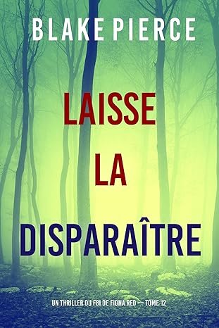 Blake Pierce - Laisse la disparaître