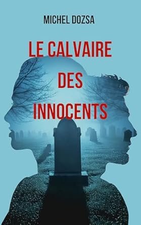 Michel Dozsa - Le calvaire des innocents