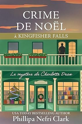 Phillipa Nefri Clark - Crime de Noël à Kingfisher Falls