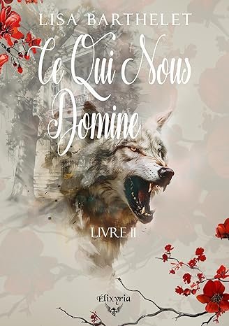 Lisa Barthelet - Ce qui nous domine - Livre II