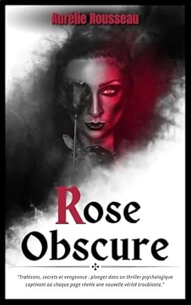 Aurelie Rousseau - Rose Obscure