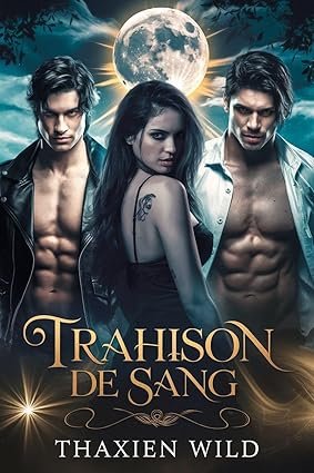 Thaxien Wild - Les Alphas de Sang Maudit, Tome 2 :Trahison de Sang