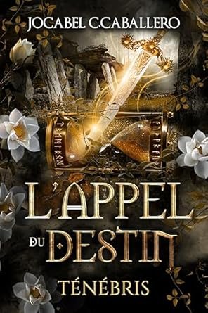 Jocabel C.CABALLERO - Ténébris, Tome 3 : L'Appel du Destin