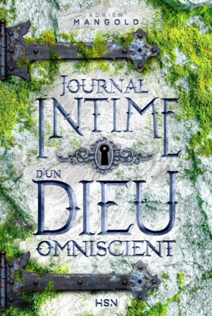 Adrien Mangold – Journal intime d&rsquo;un dieu omniscient