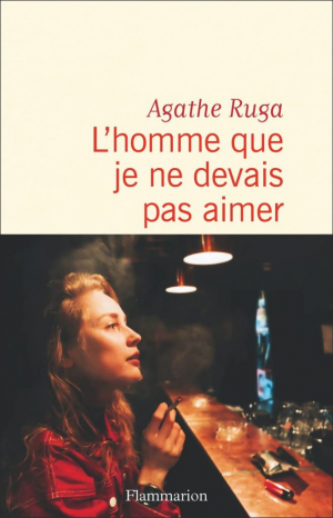 Agathe Ruga – L&rsquo;homme que je ne devais pas aimer