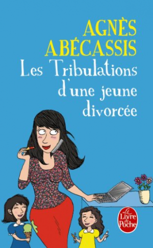 Agnès Abécassis – Les Tribulations d&rsquo;une jeune divorcée