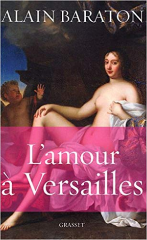 Alain Baraton – L&rsquo;amour à Versailles