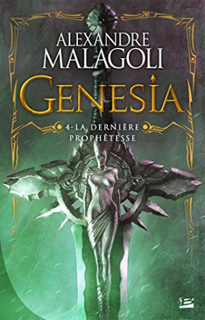 Alexandre Malagoli – Genesia – Les Chroniques Pourpres, tome 4 : La Dernière Prophêtesse