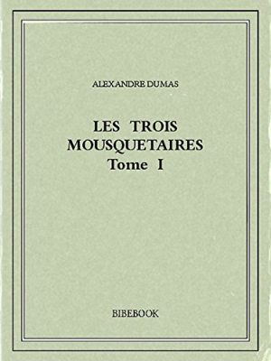 Alexandre pere Dumas – Les Trois Mousquetaires