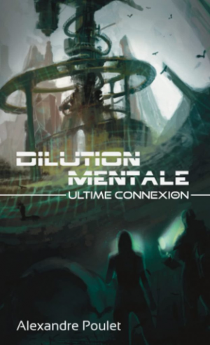 Alexandre Poulet – Dilution Mentale: Ultime Connexion