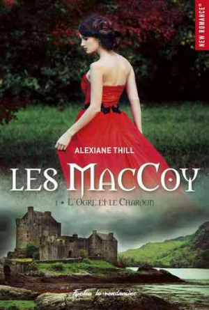 Alexiane Thill – Les MacCoy, Tome 1 : L&rsquo;Ogre et le Chardon