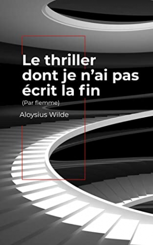 Aloysius Wilde – Le thriller dont je n&rsquo;ai pas écrit la fin