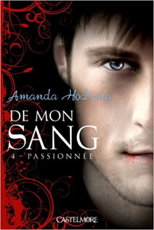 Amanda Hocking – De mon sang, Tome 4 : Passionnée