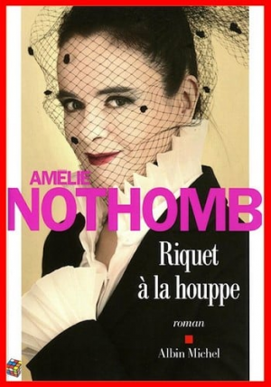 Amélie Nothomb – Riquet à la houppe