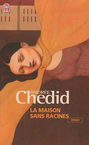 Andrée Chedid – La maison sans racines