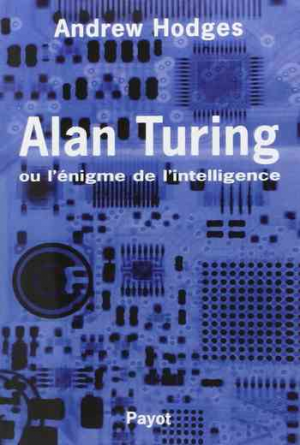 Andrew Hodges – Alan Turing ou l&rsquo;énigme de l&rsquo;intelligence