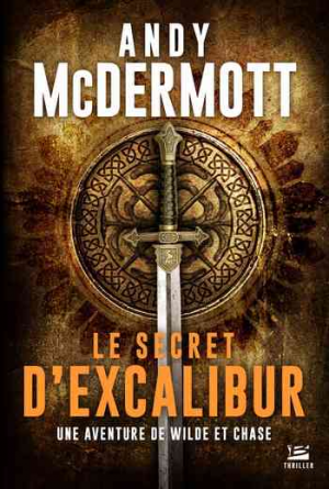 Andy McDermott – Une aventure de Eddie Chase et Nina Wilde, Tome 3 : Le Secret d&rsquo;Excalibur
