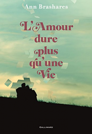 Ann Brashares – L&rsquo;amour dure plus qu&rsquo;une vie