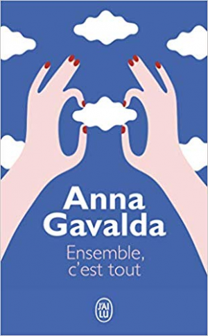 Anna Gavalda – Ensemble, C&rsquo;Est Tout