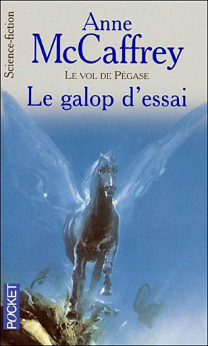 Anne McCaffrey – Le vol de Pégase, tome 1 : Le galop d&rsquo;essai