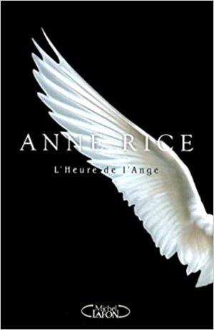 Anne Rice – Les Chansons du Séraphin, tome 1 : L&rsquo;Heure de l&rsquo;ange