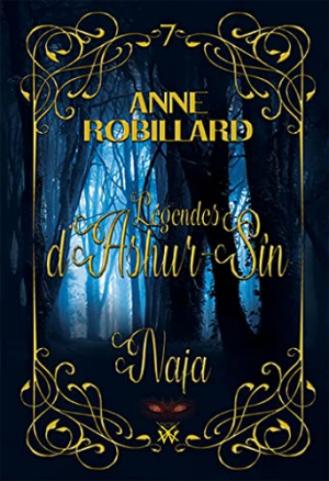 Anne Robillard – Légendes d&rsquo;Ashur-Sîn, Tome 7 : Naja