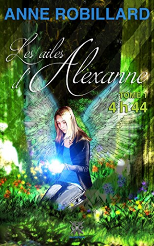 Anne Robillard – Les ailes d&rsquo;Alexanne 01 : 4h44