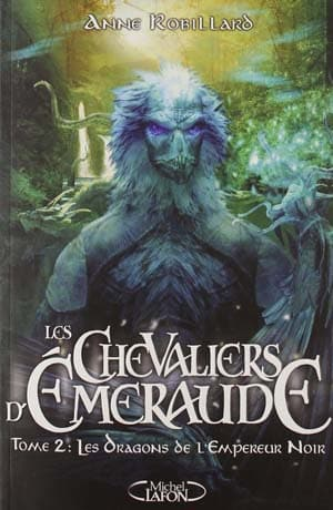 Anne Robillard – Les Chevaliers d’Emeraude, Tome 2