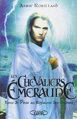 Anne Robillard – Les Chevaliers d’Emeraude, Tome 3