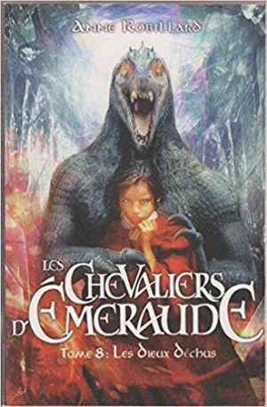 Anne Robillard – Les Chevaliers d’Emeraude – Tome 8 Les Dieux Déchus