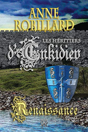 Anne Robillard – Les Héritiers d&rsquo;Enkidiev 01 : Renaissance