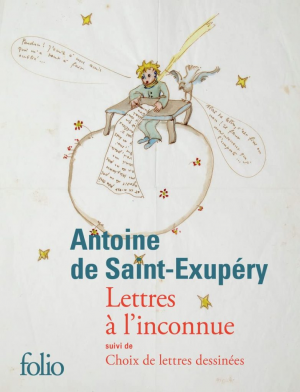 Antoine de Saint-Exupéry – Lettres à l&rsquo;inconnue