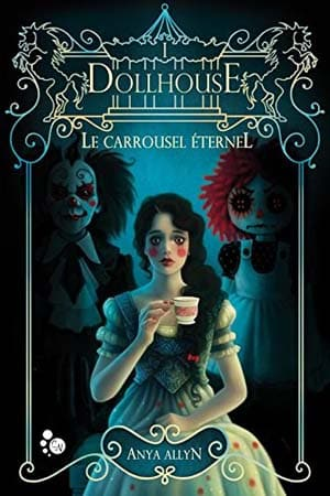 Anya Allyn – Dollhouse: Le Carrousel éternel