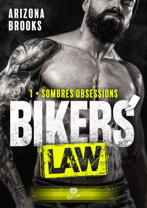 Arizona Brooks – Bikers&rsquo; Law, Tome 1 : Sombres obsessions