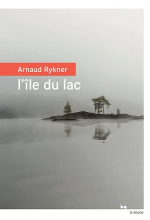 Arnaud Rykner – L&rsquo;île du lac